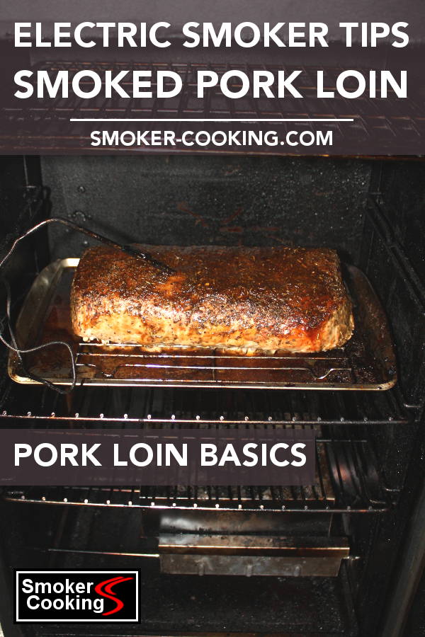 Cooking a Pork Loin In An Electric Smoker